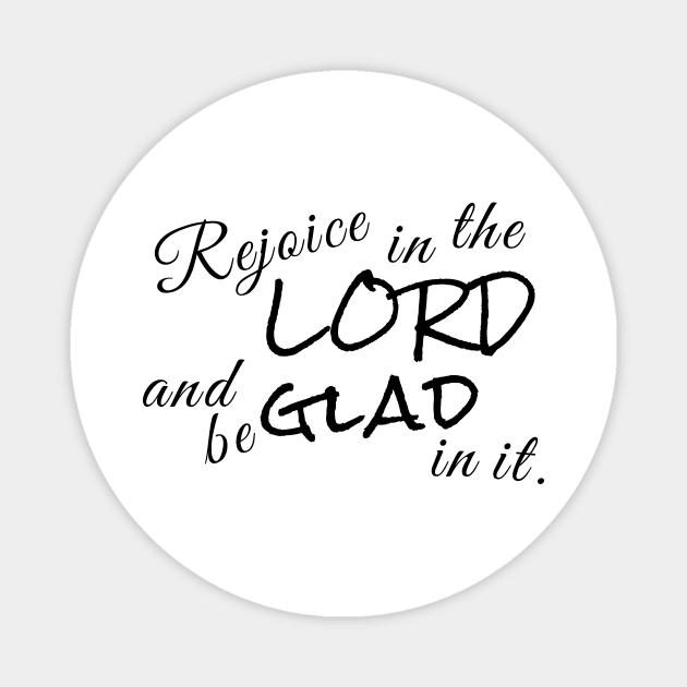 Rejoice in the Lord and be Glad in it. Magnet by Red Squirrel